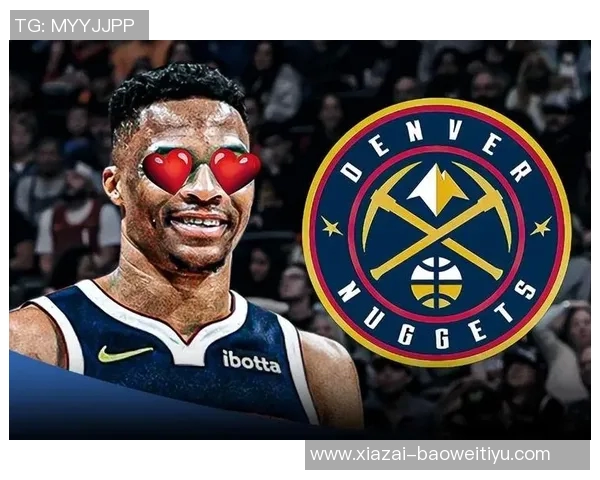 威少对掘金展现全能表现首发替补双双贡献高分助攻引发热议